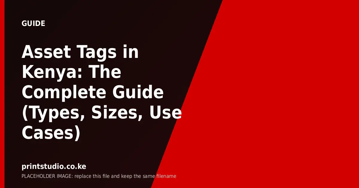 Asset Tags in Kenya: The Complete Guide (Types, Sizes, Use Cases)