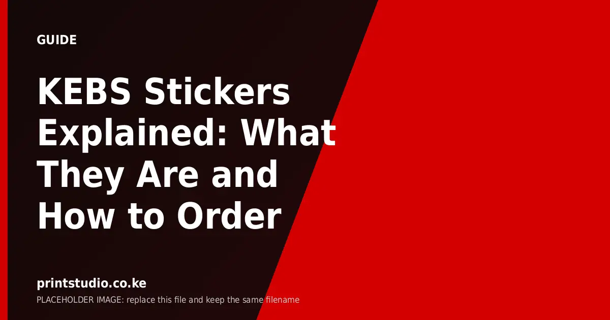 KEBS Stickers Explained: What They Are and How to Order