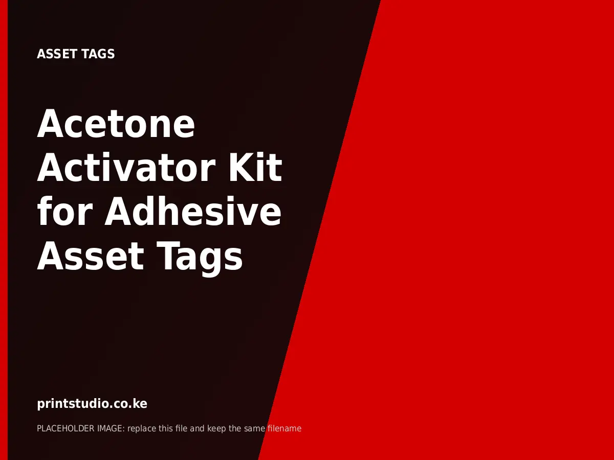 Acetone Activator Kit for Adhesive Asset Tags | Printstudio Kenya Acetone Activator Kit for Adhesive Asset Tags printed by Printstudio in Nairobi, Kenya