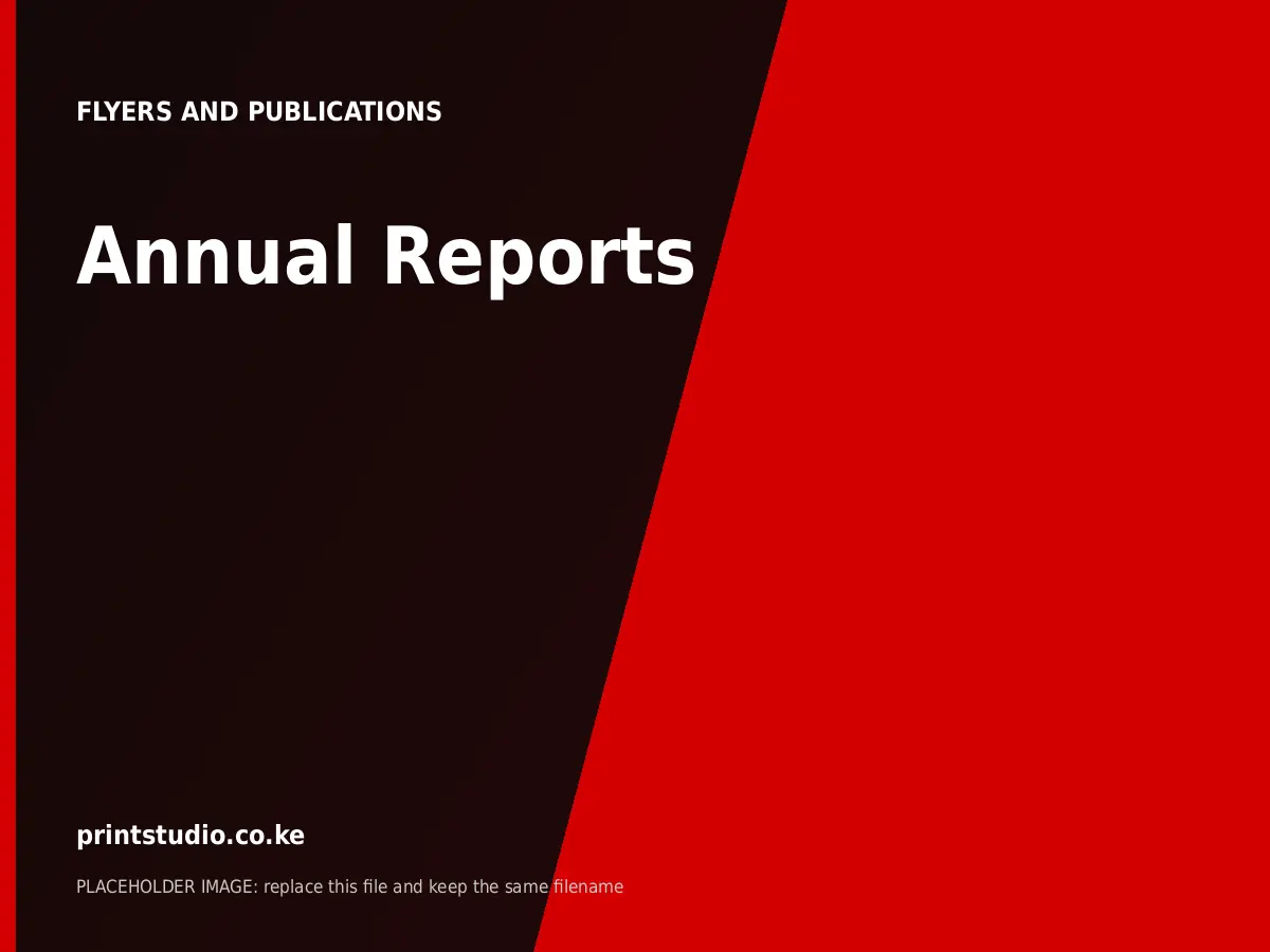 Annual Reports | Printstudio Kenya Annual Reports printed by Printstudio in Nairobi, Kenya