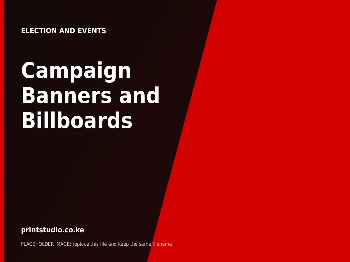 Campaign Banners and Billboards | Printstudio Kenya Campaign Banners and Billboards printed by Printstudio in Nairobi, Kenya