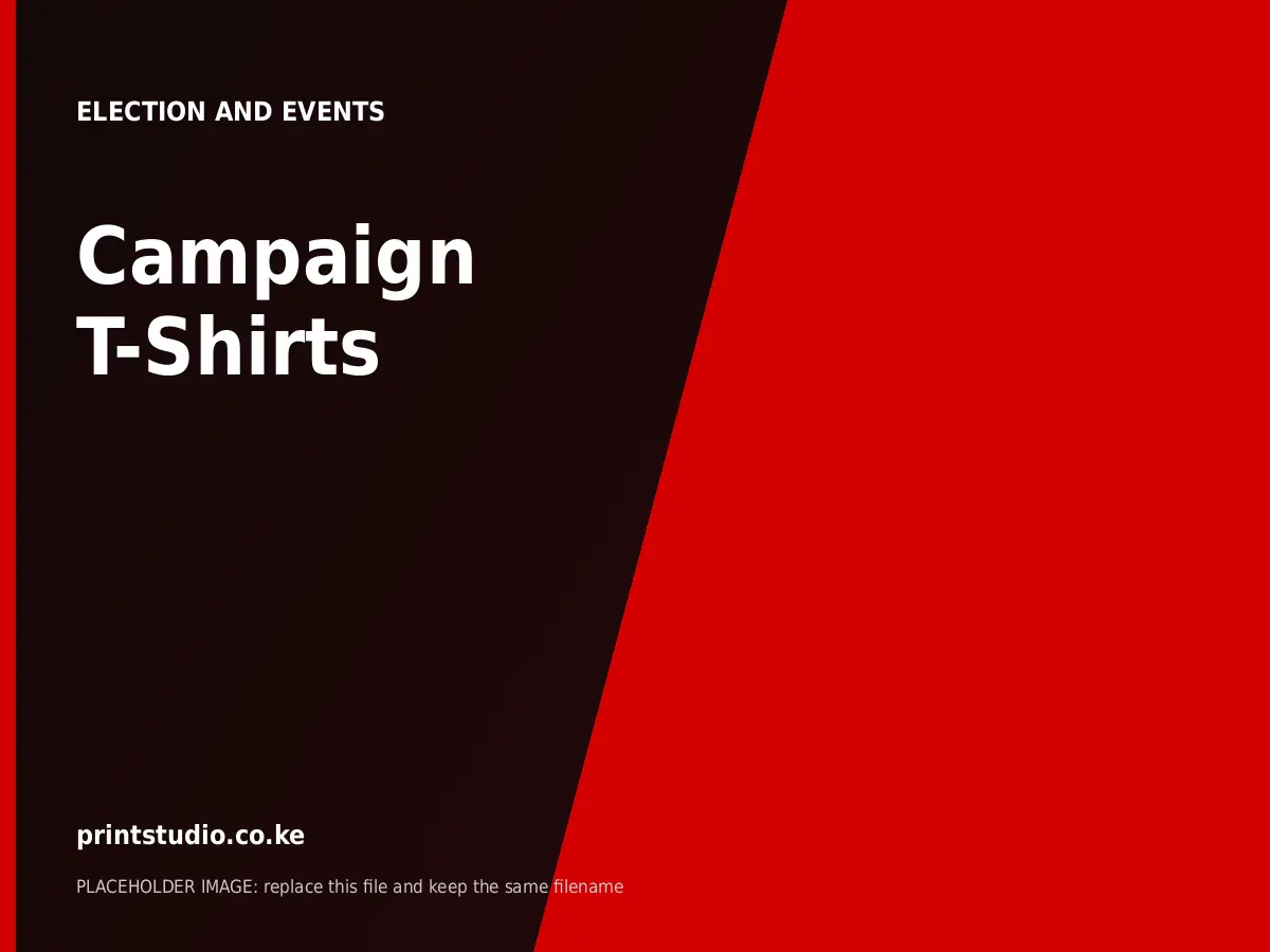 Campaign T-Shirts | Printstudio Kenya Campaign T-Shirts printed by Printstudio in Nairobi, Kenya