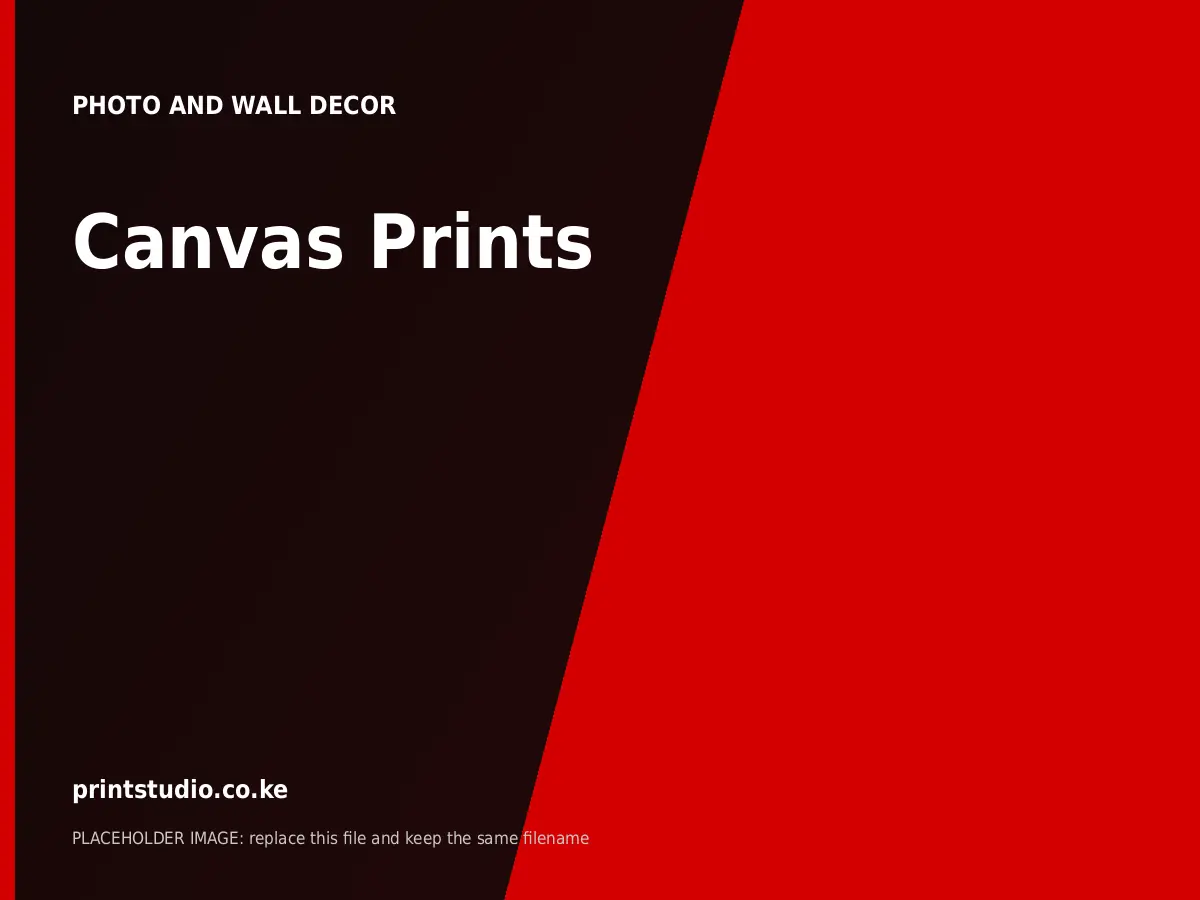Canvas Prints | Printstudio Kenya Canvas Prints printed by Printstudio in Nairobi, Kenya