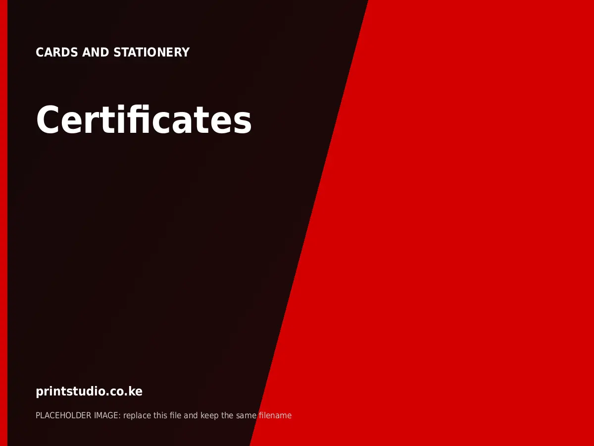 Certificates | Printstudio Kenya Certificates printed by Printstudio in Nairobi, Kenya