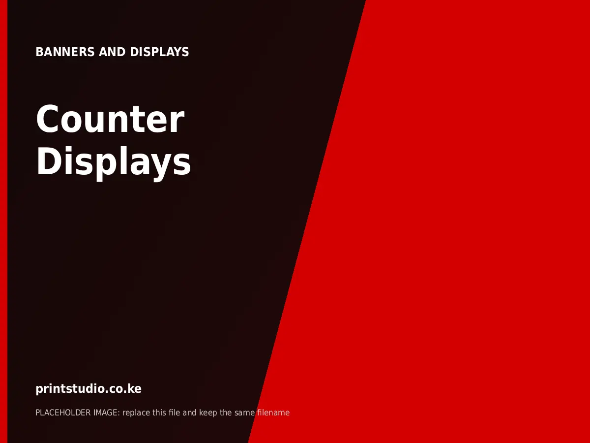 Counter Displays | Printstudio Kenya Counter Displays printed by Printstudio in Nairobi, Kenya