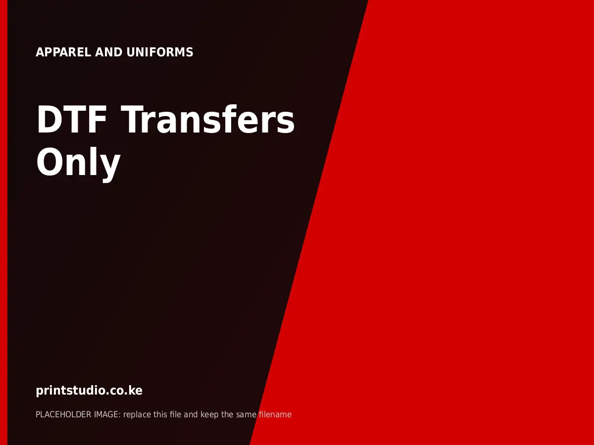 DTF Transfers Only | Printstudio Kenya DTF Transfers Only printed by Printstudio in Nairobi, Kenya
