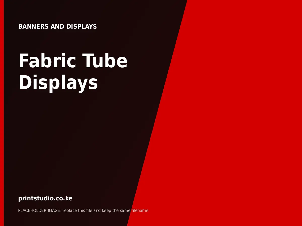 Fabric Tube Displays | Printstudio Kenya Fabric Tube Displays printed by Printstudio in Nairobi, Kenya