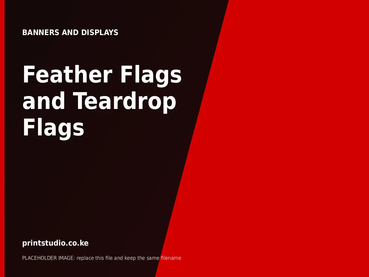 Feather Flags and Teardrop Flags | Printstudio Kenya Feather Flags and Teardrop Flags printed by Printstudio in Nairobi, Kenya