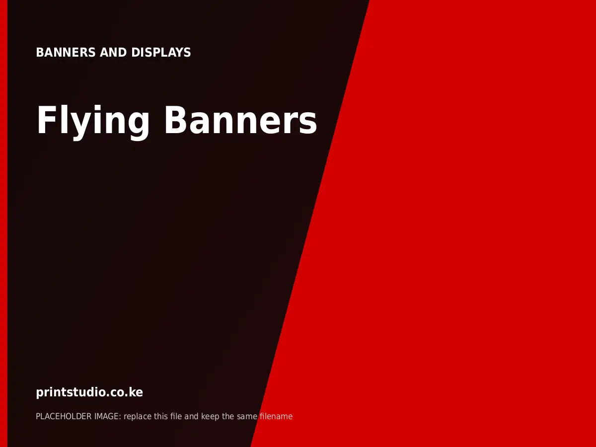 Flying Banners | Printstudio Kenya Flying Banners printed by Printstudio in Nairobi, Kenya