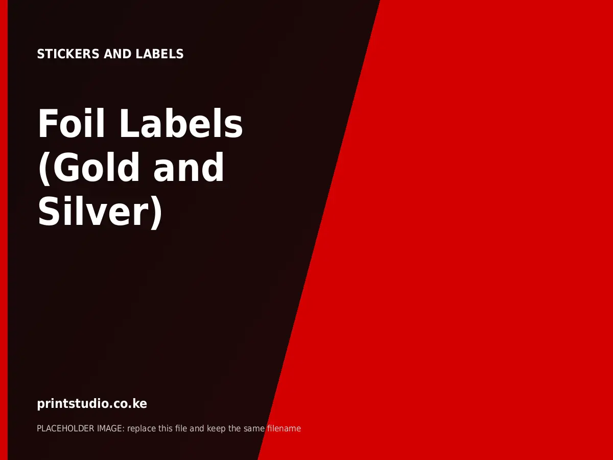 Foil Labels (Gold and Silver) | Printstudio Kenya Foil Labels (Gold and Silver) printed by Printstudio in Nairobi, Kenya