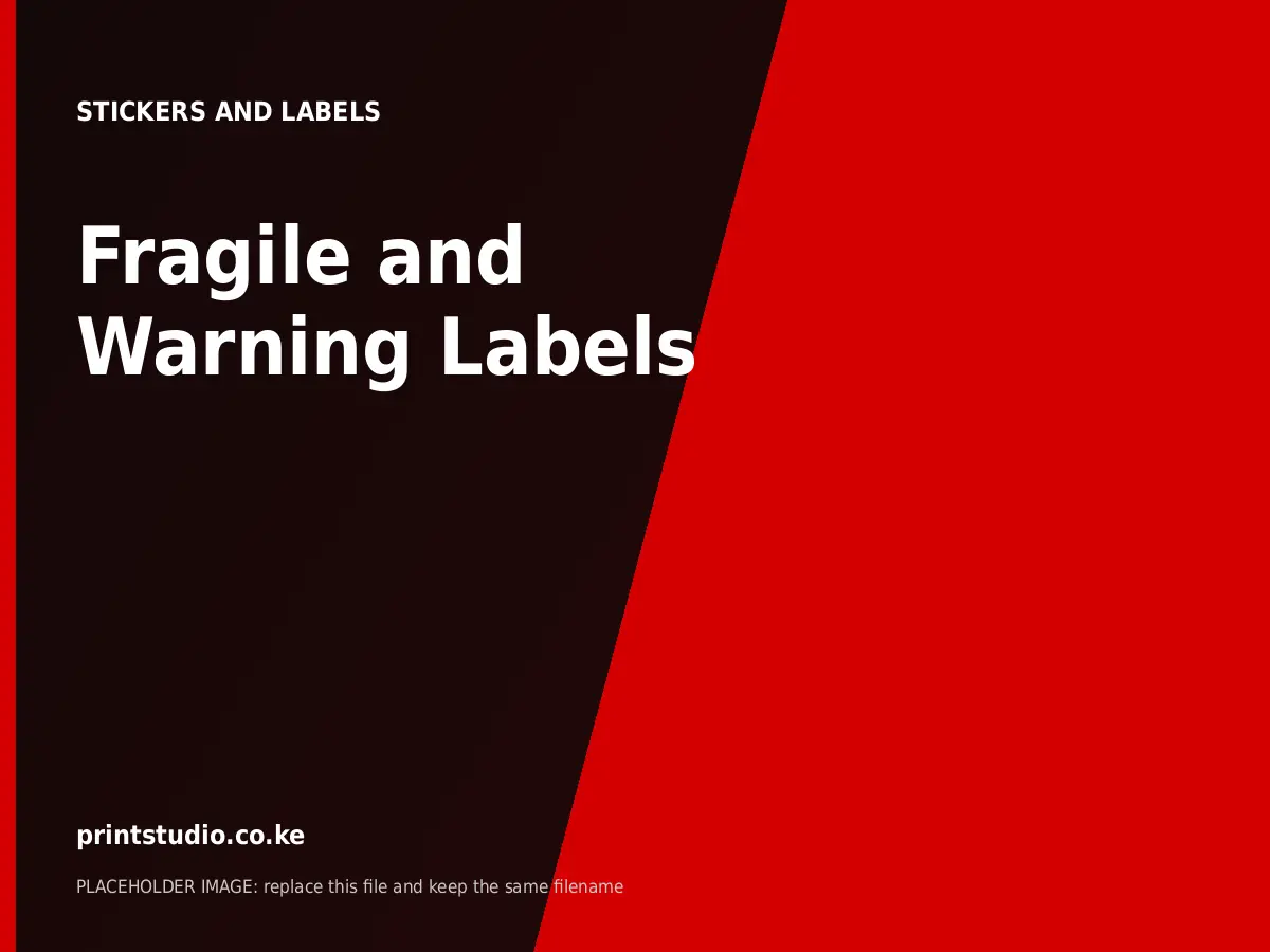 Fragile and Warning Labels | Printstudio Kenya Fragile and Warning Labels printed by Printstudio in Nairobi, Kenya