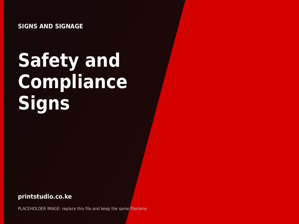 Safety and Compliance Signs | Printstudio Kenya Safety and Compliance Signs printed by Printstudio in Nairobi, Kenya