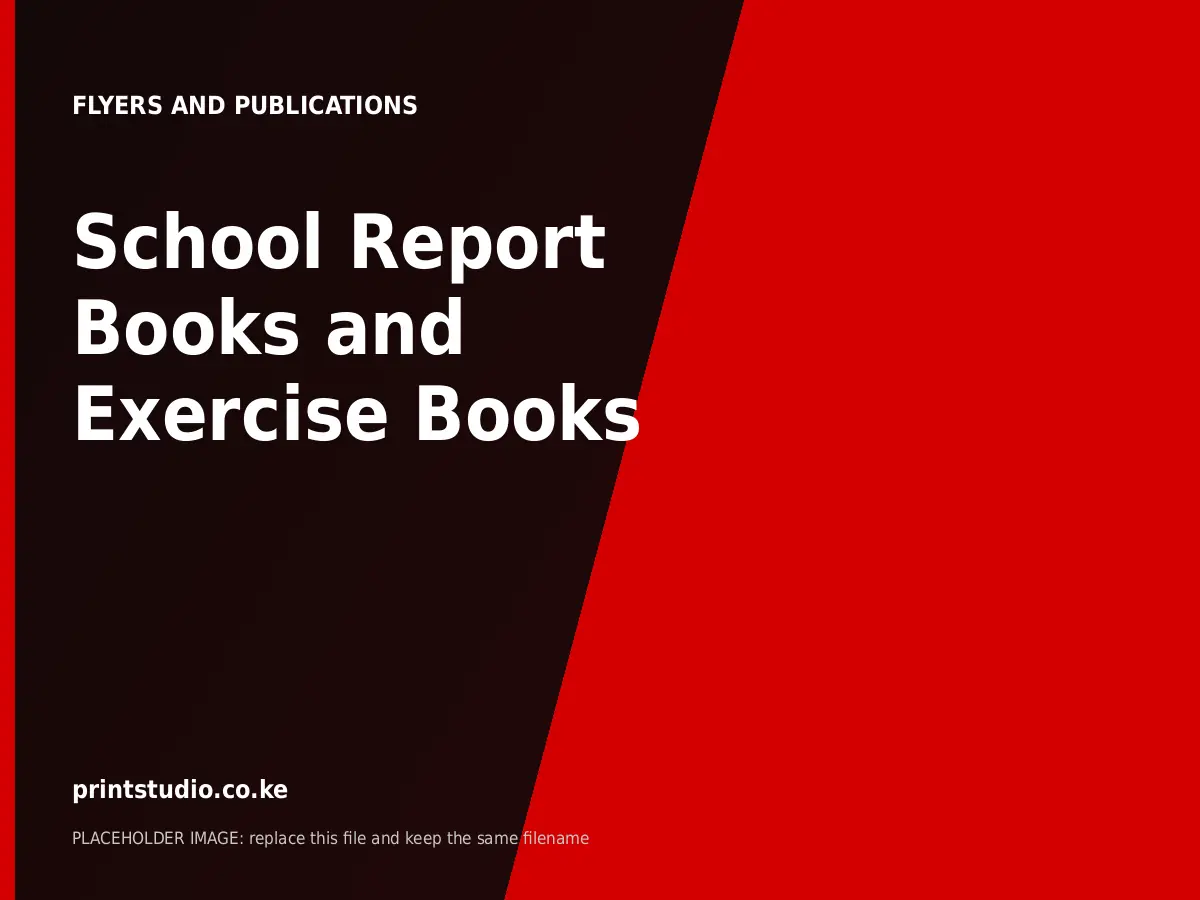 School Report Books and Exercise Books | Printstudio Kenya School Report Books and Exercise Books printed by Printstudio in Nairobi, Kenya