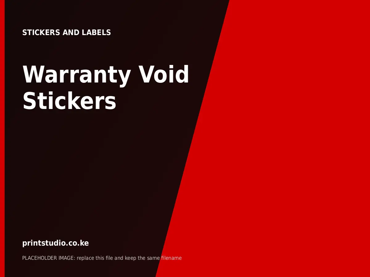 Warranty Void Stickers | Printstudio Kenya Warranty Void Stickers printed by Printstudio in Nairobi, Kenya